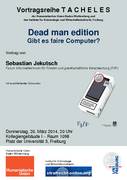 Dead man edition - Gibt es faire Computer? (Tacheles, Freiburg)