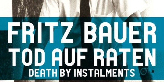 Beitragsbild „Fritz Bauer  Tod auf Raten. Ein Film über den Generalankläger des Ausschwitz-Prozesses und Mitbegründer der HU