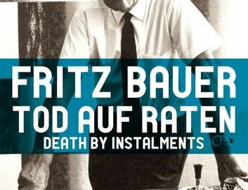 Beitragsbild Fritz Bauer - Tod auf Raten. Filmvorführung und Diskussion