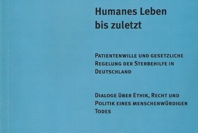 Beitragsbild Humanes Leben bis zuletzt. Patientenwille und gesetzliche Regelung der Sterbehilfe in Deutschland
